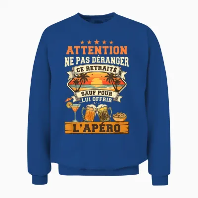 Ne Pas Déranger Ce Retraité Sauf Pour L'apéro Retraite Homme Unisex Sweatshirt - Royal
