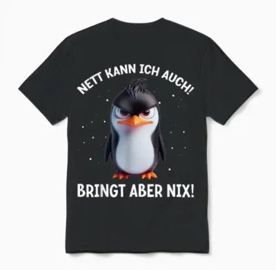 T-Shirt with German Text "nett Kann Ich Auch!" [german Language], Black Unisex T-Shirt - Black