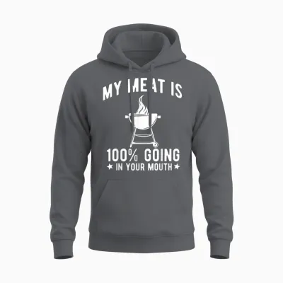 My Meat Is 100% Going in Your Mouth Funny Bbq Grilling Unisex Hoodie - Charcoal