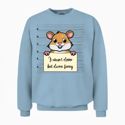 Hamster Was Not Clever but Funny Unisex Sweatshirt - Light Blue