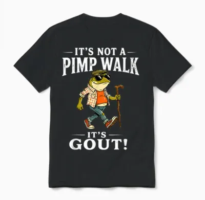 It's Not a Pimp Walk It's Gout Funny Frog Dad Father's Day Unisex T-Shirt - Black