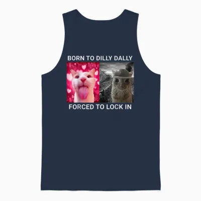 Born to Dilly Dally Forced to Lock in Funny Meme Cute Cat Unisex Tank Top - Navy