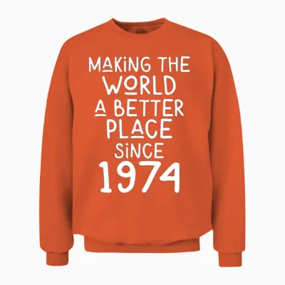 Making the World a Better Place Since 1974 Unisex Sweatshirt - Orange