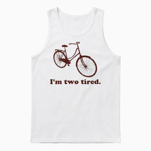 I M Two Tired Too Tired Sleepy Bicycle Unisex Tank Top in White