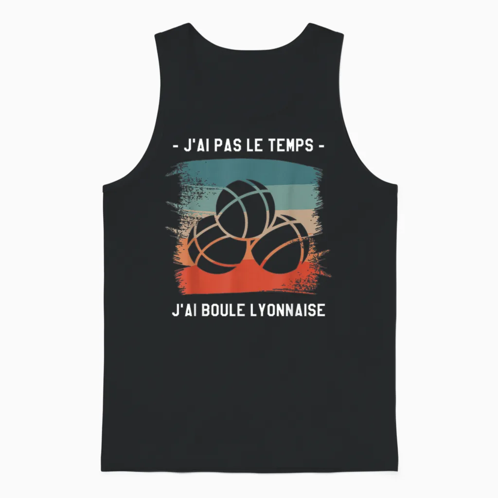 J'ai Pas Le Temps J'ai Boule Lyonnaise T-Shirt, Black, S Unisex Tank Top in Black