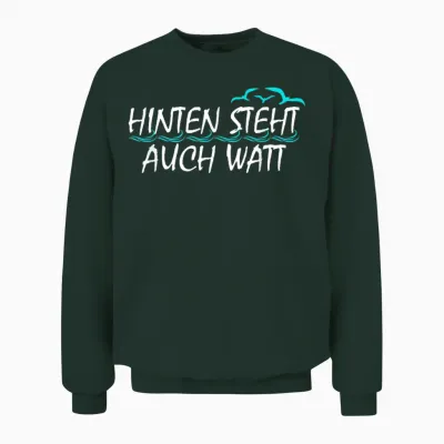 Hinten Steht Auch Watt Unisex Sweatshirt - Forest