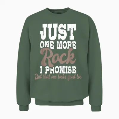 Just One More Rock I Promise - Rock Collector Geode Hunter Unisex Sweatshirt - Military Green