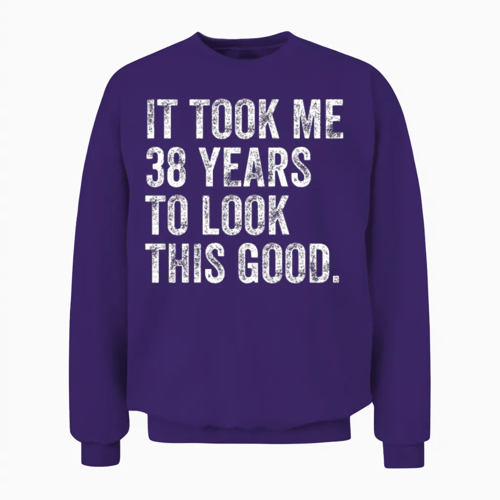 38 Years to Look This Good 38th Birthday Unisex Sweatshirt in Purple