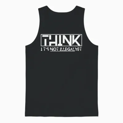 Think It's Not Illegal Yet Quote Unisex Tank Top - Black