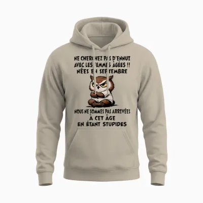Ne Cherchez Pas D'ennui Avec Les Femmes âgées Nées En Sept. Unisex Hoodie - Sand