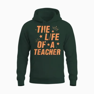 Trendy the Life of a Teacher Unisex Hoodie - Forest