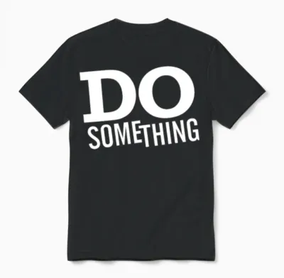 Do Something Unisex T-Shirt - Black