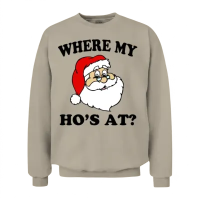 Funny Santa Where My Ho's Unisex Sweatshirt - Sand