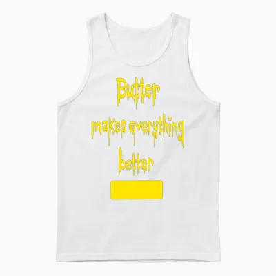 Butter Makes Everything Better Unisex Tank Top - White