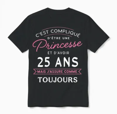 Princesse 25 Ans J'assure Cadeau Anniversaire Femme 25 Ans T-Shirt, Black Unisex T-Shirt - Black