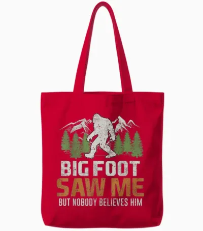 Bigfoot Saw Me but Nobody Believes Him Tote Bags - Red