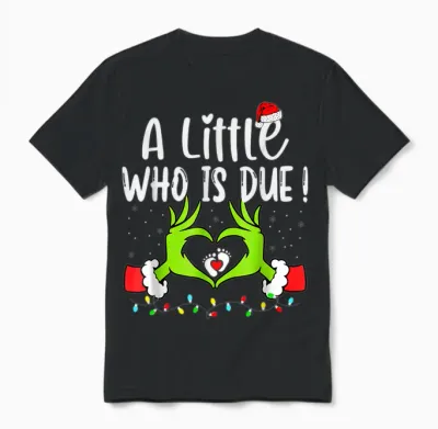 A Little Who Is Due Funny Christmas Pregnancy Announcement Unisex T-Shirt - Black