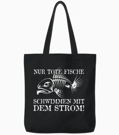 Nur Tote Fische Schwimmen Mit Dem Strom! Lustiger Spruch Fun Tote Bags - Black