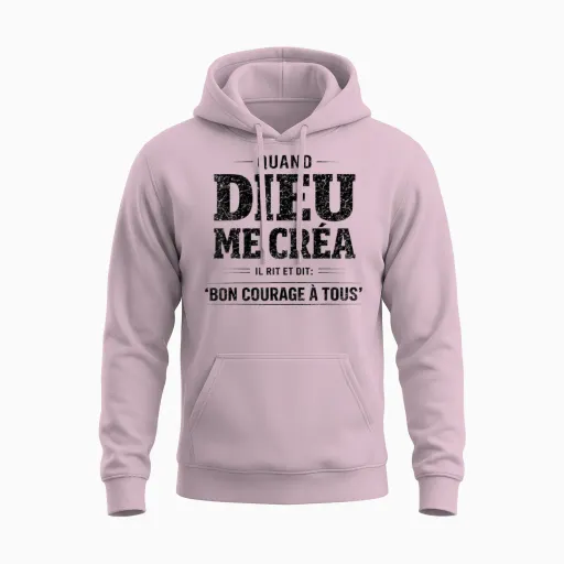 Quand Dieu Me Créa Il Dit Bon Courage Humour Phrase Drôle Unisex Hoodie - Light Pink