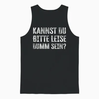 Kannst Du Bitte Leise Dumm Sein? Unisex Tank Top - Black