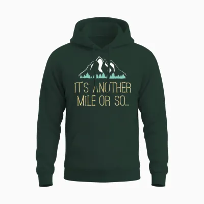 It's Another Mile or So T Shirt Hiking Trail Joke for Hikers Unisex Hoodie - Forest
