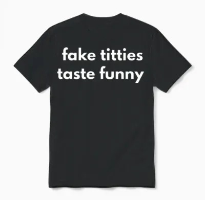 Fake Titties Taste Funny Unisex T-Shirt - Black