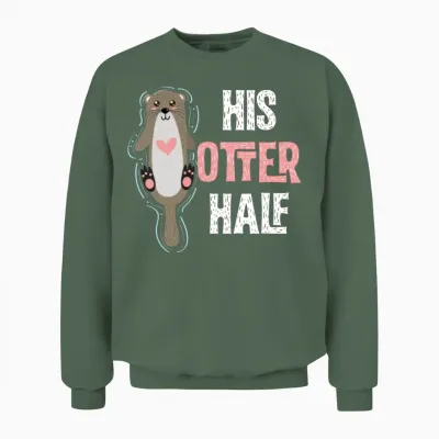 His Otter Half Punny Romantic Couple Valentine's Unisex Sweatshirt - Military Green