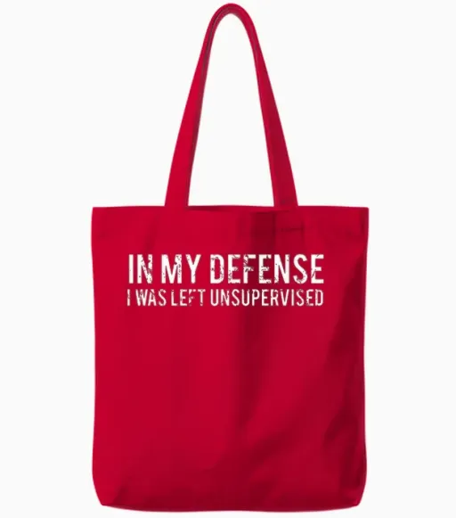 In My Defense I Was Left Unsupervised Cool Funny Tote Bags - Red