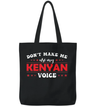 Don´t Make Me Use My Kenyan Voice Tote Bags - Black