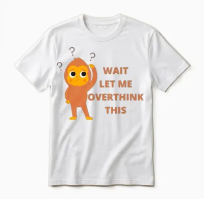 'wait Let Me Overthink This' Funny Monkey Design Unisex T-Shirt - White