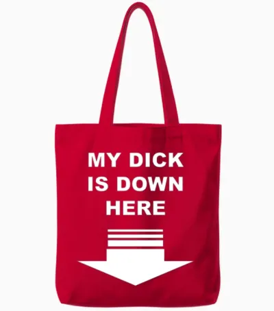 My Dick Is Down Here Tote Bags - Red