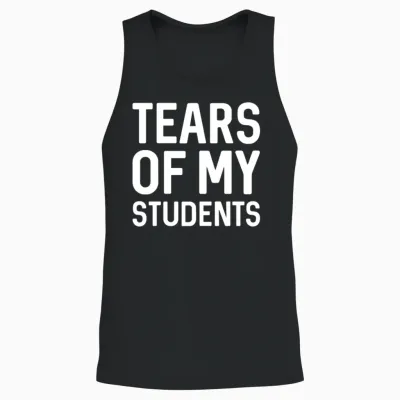 Tears of My Students Unisex Tank Top - Black