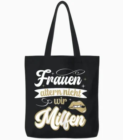 Frauen Altern Nicht Sie Milfen Gut Aussehen Lustiges Mutter Tote Bags - Black