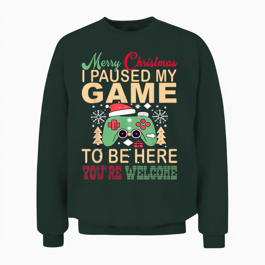 I Paused My Game to Be Here Christmas Unisex Sweatshirt in Forest