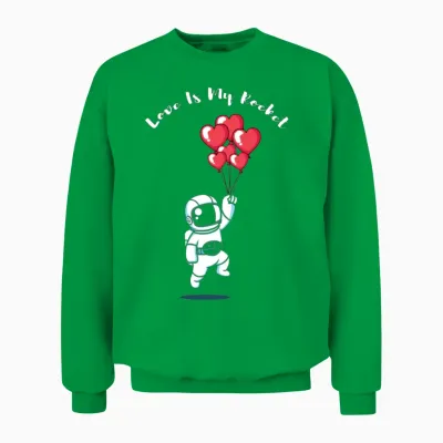 Astronaut Valentine Quote Hearts Day Valentines Unisex Sweatshirt - Irish Green