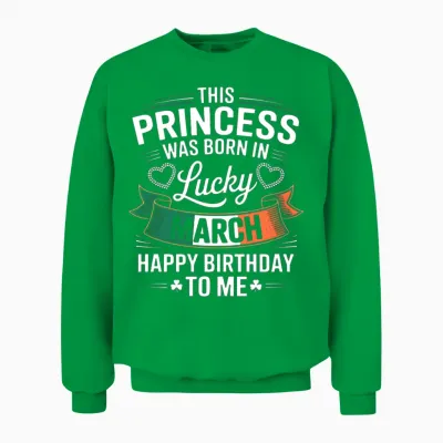 This Princess Was Born in March Patrick's Day Unisex Sweatshirt - Irish Green