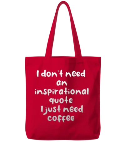 I Don't Need an Inspirational Quote I Just Need Tote Bags - Red