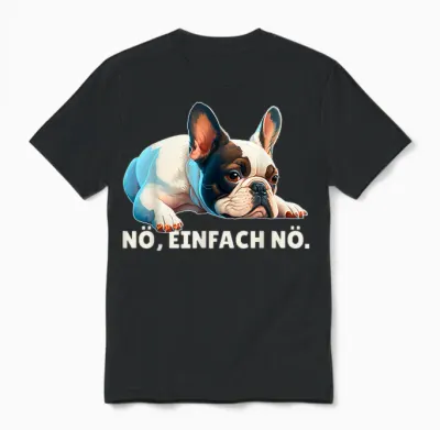 Französische Bulldogge Nö Einflach Nö Outfit Frenchie Spruch Unisex T-Shirt - Black