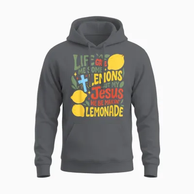 Life Gave Me Some Lemons but Jesus He Be Makin' Lemonade Unisex Hoodie - Charcoal