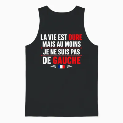 Humour France La Vie Est Dur Mais Je Ne Suis Pas De Gauche Unisex Tank Top - Black