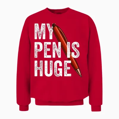 My Pen Is Huge Joke Unisex Sweatshirt - Red