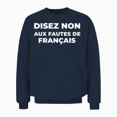 Disez Non Aux Fautes De Français Cadeau Humour Ironie Unisex Sweatshirt - Navy