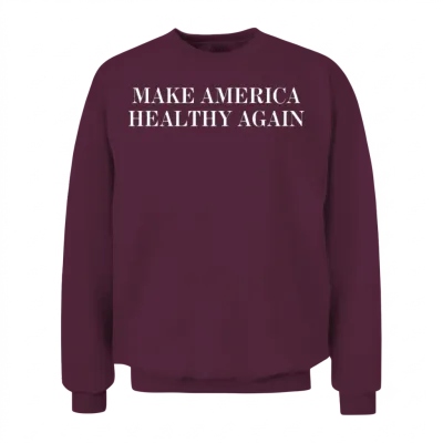 Make America Healthy Again Merch Unisex Sweatshirt - Maroon