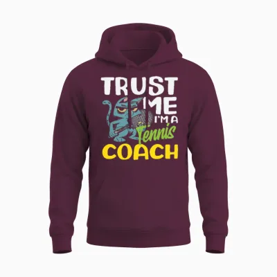 Trust Me I'm a Tennis Trainer Unisex Hoodie - Maroon