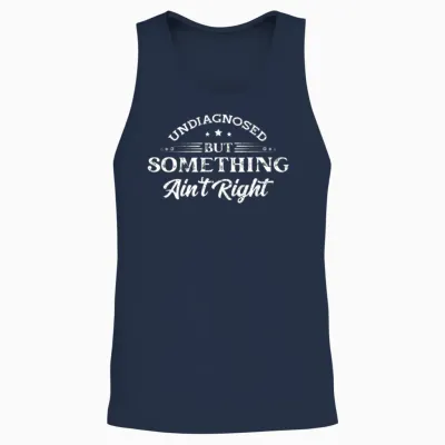Undiagnosed but Something Ain't Right Unisex Tank Top - Navy