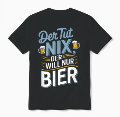 T-Shirt with German Text "der Tut Nix, Der Will Nur Bier Bier" (german Language), Black Unisex T-Shirt - Black