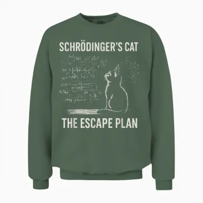 Schrödinger Cat Physical Escape Plan Funny Unisex Sweatshirt - Military Green