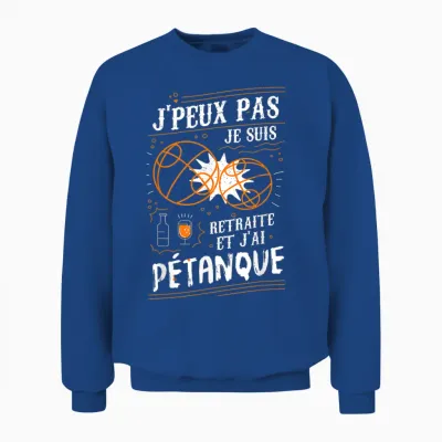 I Can't I'm Retired and I Have Pétanque Unisex Sweatshirt - Royal