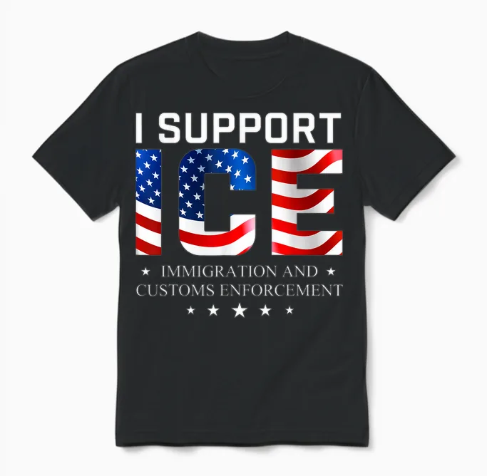 I Support Ice - Patriotic Immigration Law on Border Security Unisex T-Shirt in Black
