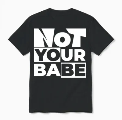 Not Your Babe Unisex T-Shirt - Black